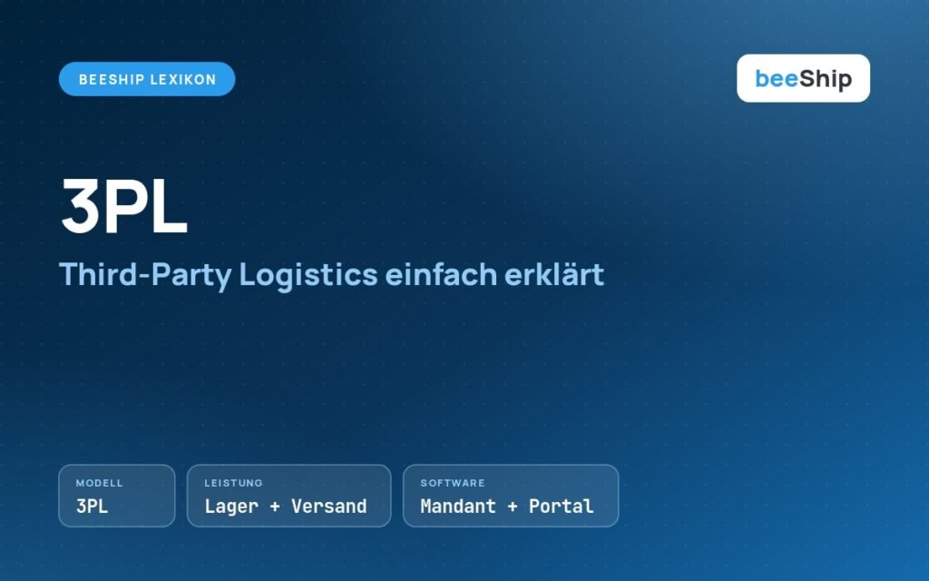 3PL: Third-Party Logistics – Lagerung, Kommissionierung und Versand ausgelagert