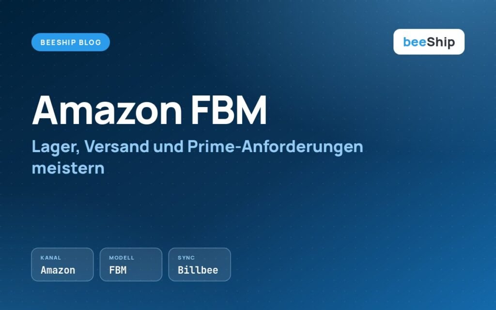 Amazon verkaufen als Händler: FBM-Guide für Lager, Versand und Prime-Anforderungen