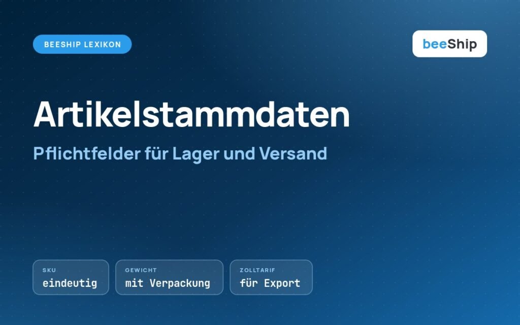 Artikelstammdaten mit Pflichtfeldern wie SKU, Gewicht und Zolltarifnummer