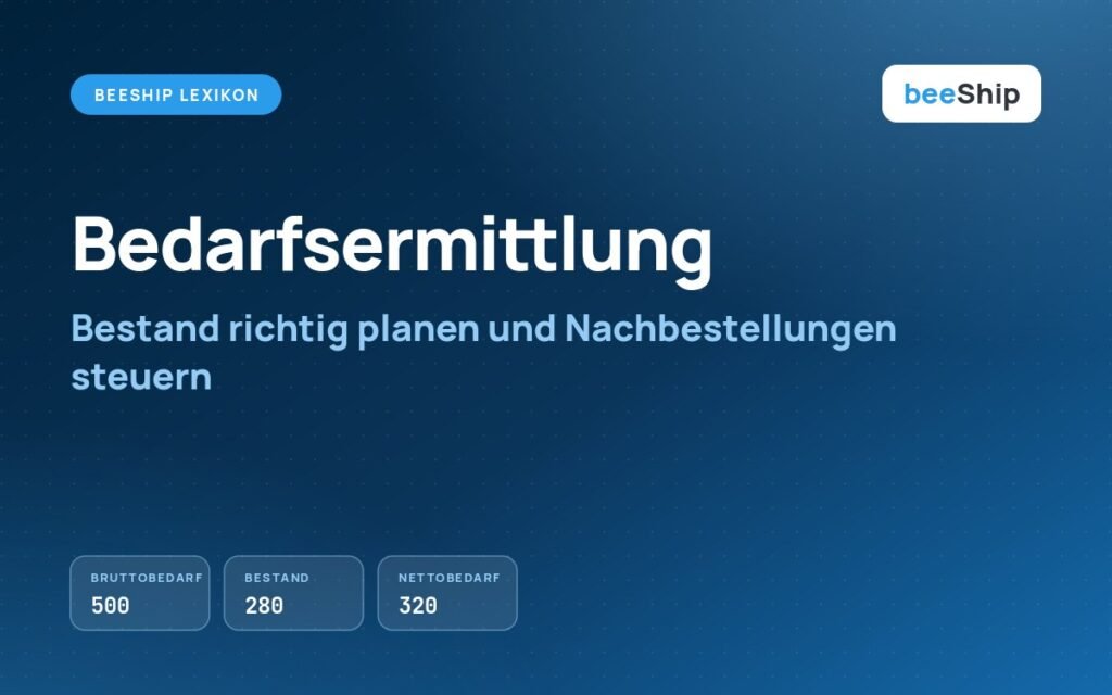 Bedarfsermittlung: Bestand richtig planen und Nachbestellungen steuern