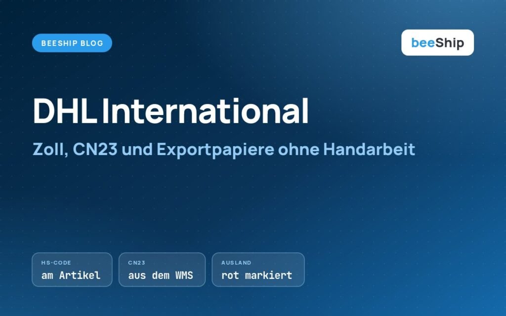 DHL Versand international mit Zoll, CN23 und Exportpapieren direkt aus dem Lagerverwaltungssystem