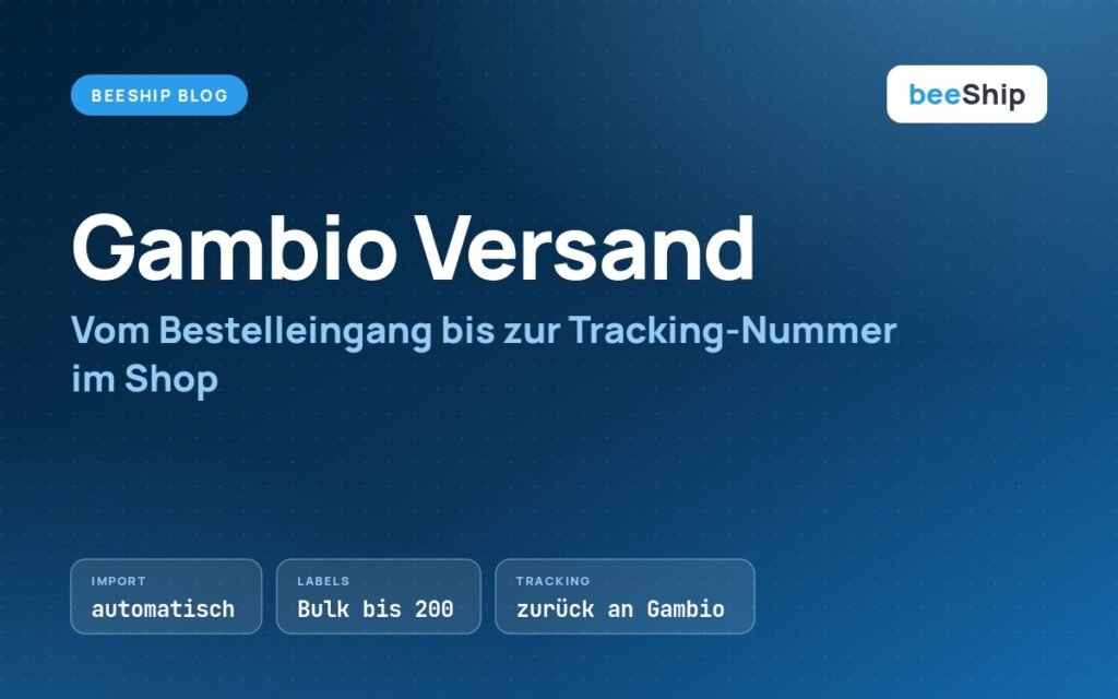 Gambio Versand automatisieren: Bestellimport, Bulk Labels und Tracking-Nummer zurück in den Shop