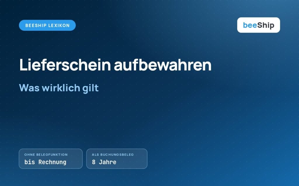 Aufbewahrungsfrist für Lieferscheine erklärt im beeShip Lexikon