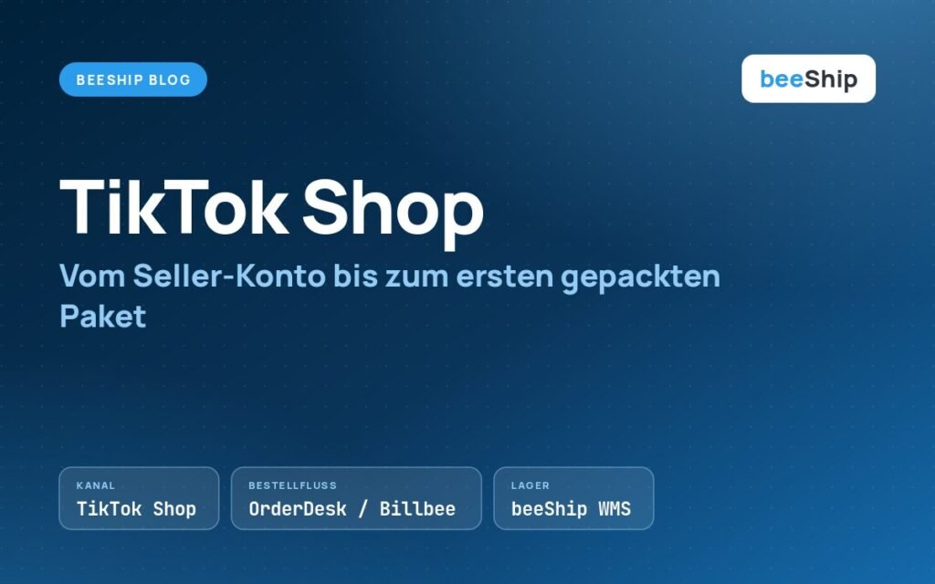 TikTok Shop erstellen: Bestellfluss vom Kanal über OrderDesk oder Billbee ins beeShip WMS