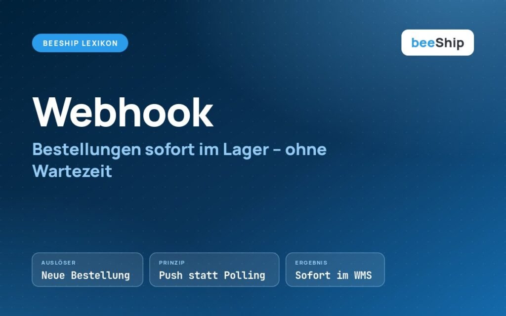 Webhook einfach erklärt: Bestellungen kommen sofort im Lager an – Push statt Polling